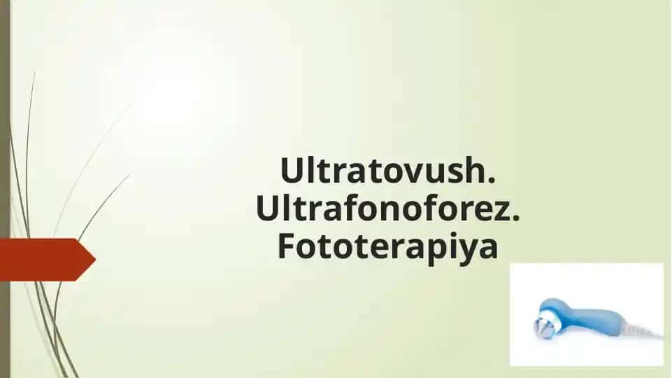 Ultratovush. Ultrafonoforez. Fototerapiya