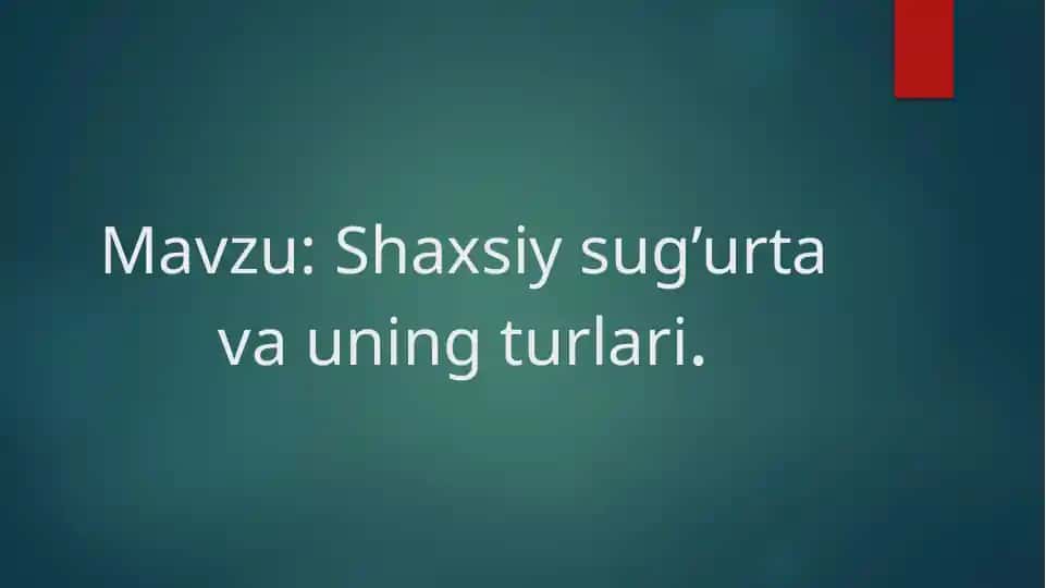 Shaxsiy sug’urta va uning turlari.