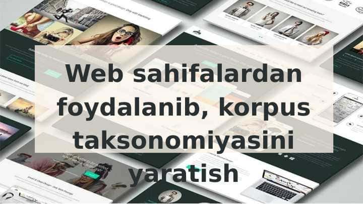 Web sahifalardan foydalanib, korpus taksonomiyasini yaratish
