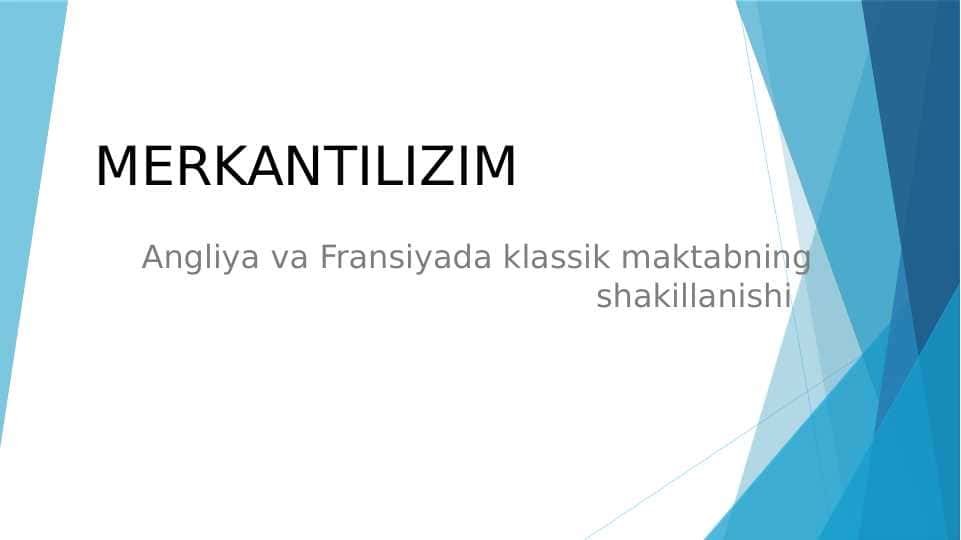 MERKANTILIZIM Angliya va Fransiyada klassik maktabning shakillanishi