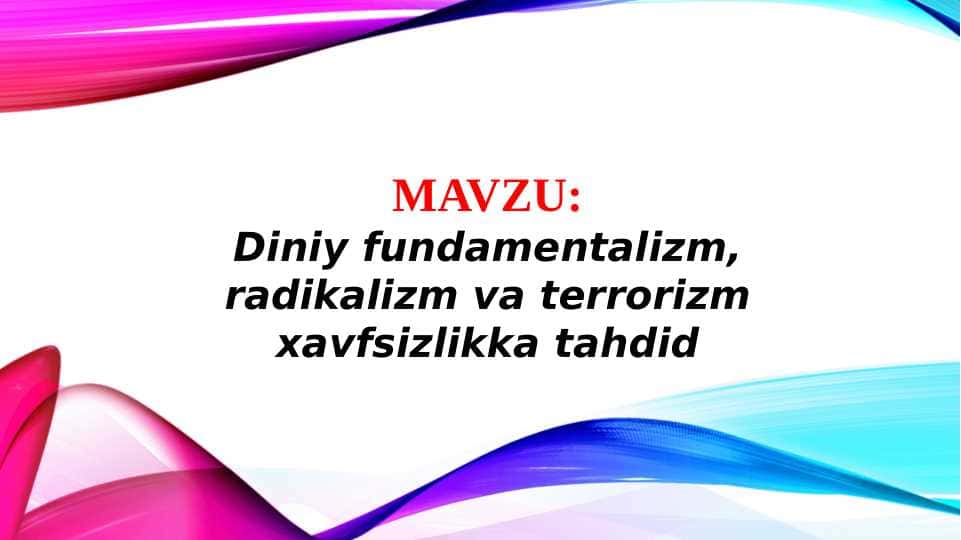 Diniy fundamentalizm, radikalizm va terrorizm xavfsizlikka tahdid