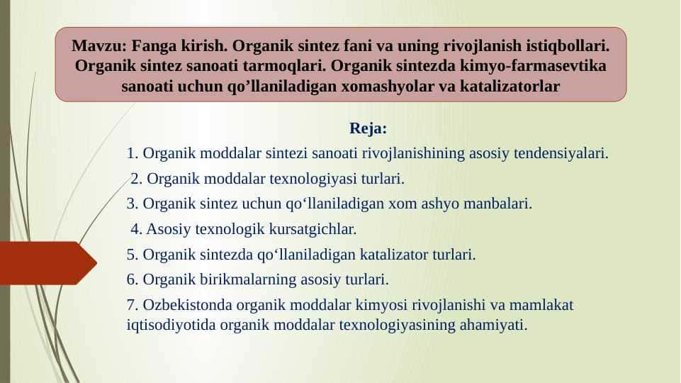 Fanga kirish. Organik sintez fani va uning rivojlanish istiqbollari. Organik sintez sanoati tarmoqlari. Organik sintezda kimyo-farmasevtika sanoati uchun qo’llaniladigan xomashyolar va katalizatorlar