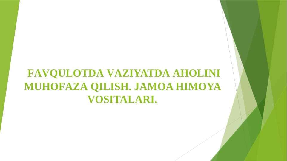 FАVQULОTDА VАZIYATDА АHОLINI MUHОFАZА QILISH. JAMOA HIMOYA VOSITALARI.