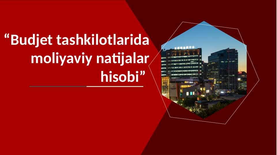 Budjet tashkilotlarida moliyaviy natijalar hisobi