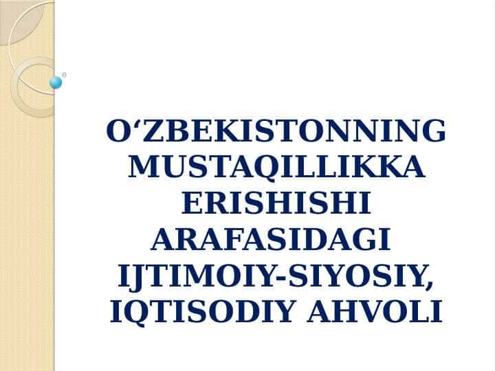 O'ZBEKISTONNING MUSTAQILLIKKA ERISHISHI ARAFASIDAGI IJTIMOIY-SIYOSIY, IQTISODIY AHVOLI