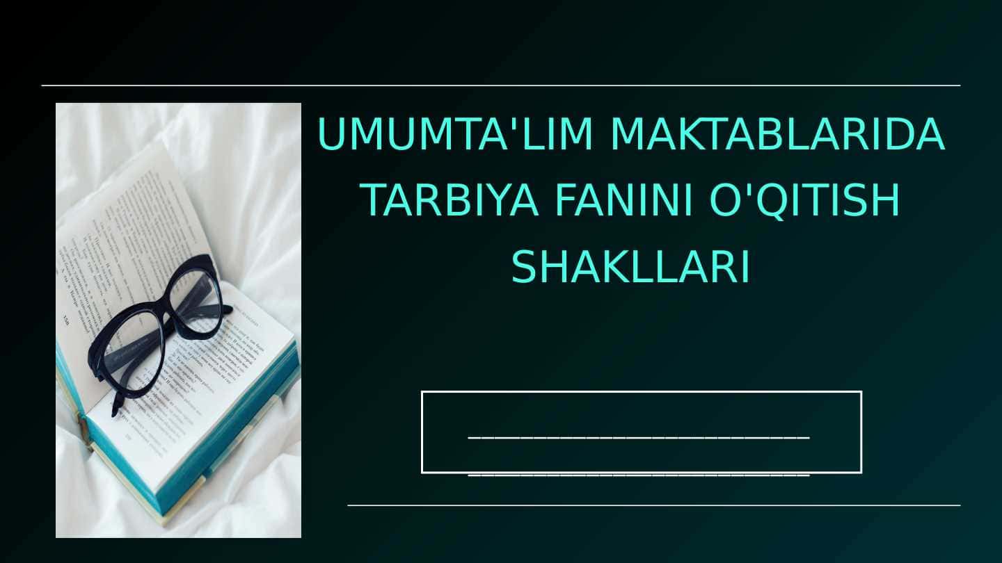 Umumta'lim maktablarida tarbiya fanini o'qitish shakllari