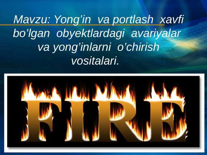 Yong’in va portlash xavfi bo’lgan obyektlardagi avariyalar