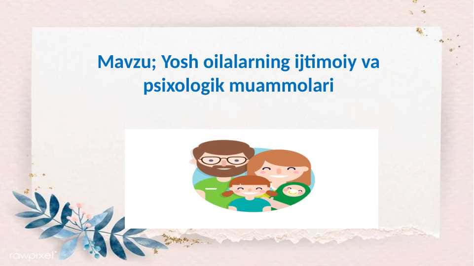 Yosh oilalarning ijtimoiy va psixologik muammolari