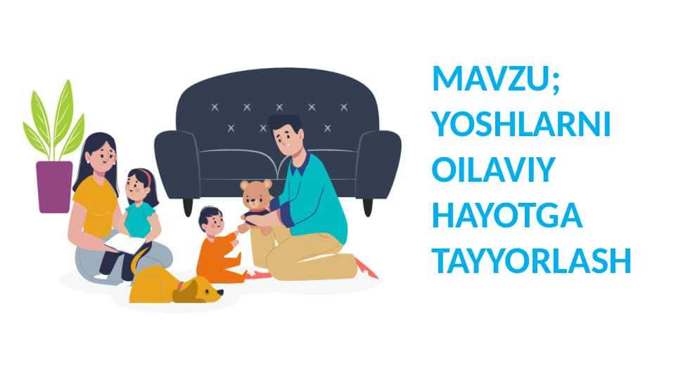 yoshlarni oilaviy hayotga tayyorlashoila psixologiyasi