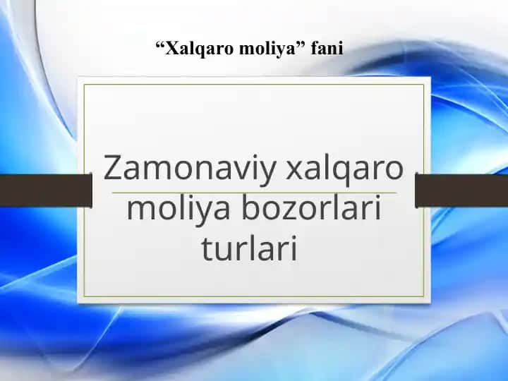 Zamonaviy xalqaro moliya bozorlari