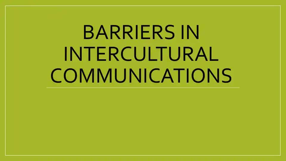 Barriers in intercultural communications