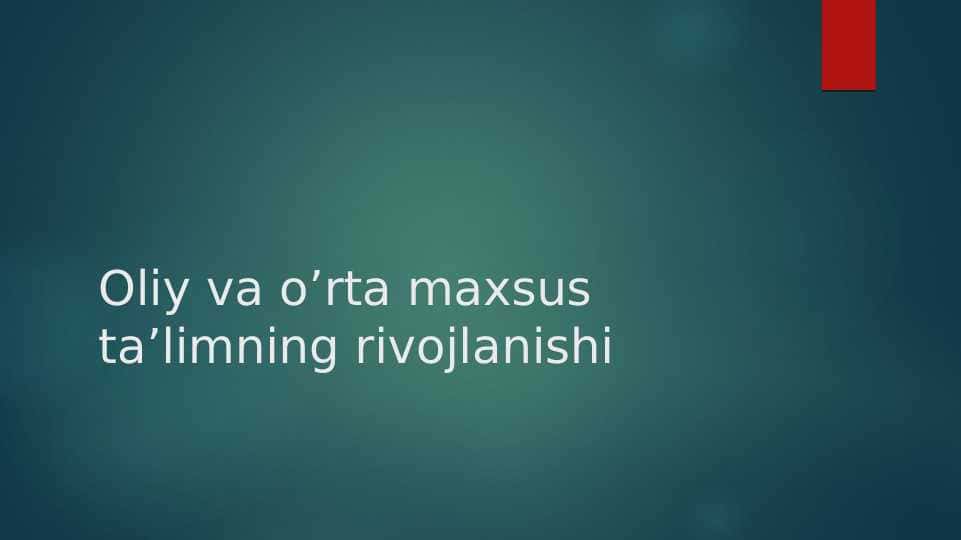 Oliy va o’rta maxsus ta’limning rivojlanishi