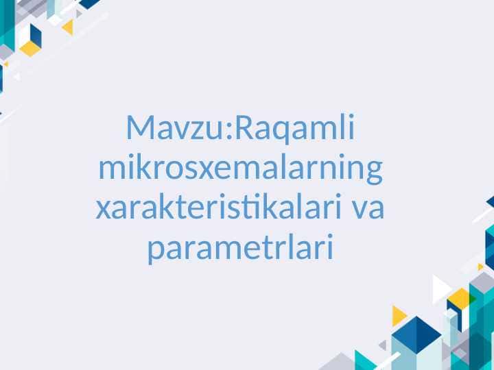 raqamli_mikrosxemalarning xarakteristikalari va parametrlari