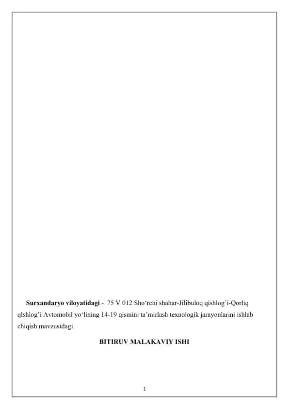 Surxandaryo viloyatidagi - 75 V 012 Sho‘rchi shahar-Jilibuloq qishlog’i-Qorliq qlshlog’i Avtomobil yo‘lining 14-19 qismini ta’mirlash texnologik jarayonlarini ishlab chiqish
