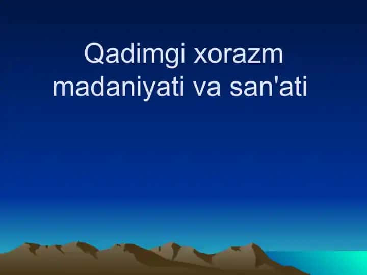 Qadimgi xorazm madaniyati va san'ati