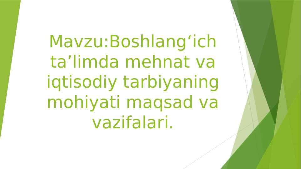 U
:Boshlang‘ich ta’limda mehnat va iqtisodiy tarbiyaning mohiyati maqsad va vazifalari.