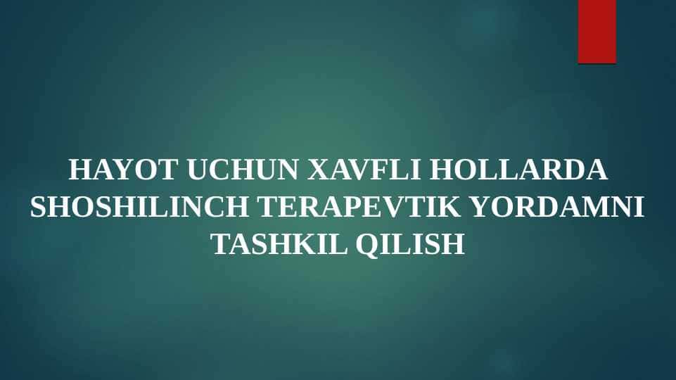 HAYOT UCHUN XAVFLI HOLLARDA SHOSHILINCH TERAPEVTIK YORDAMNI TASHKIL QILISH