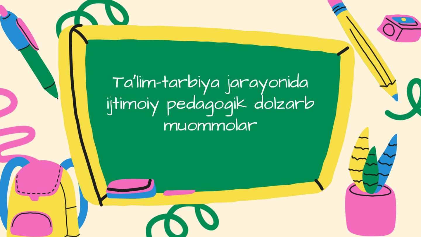 Ta'lim tarbiya jarayonida ijtimoiy pedagogik dolzarb muammolar taqdimot