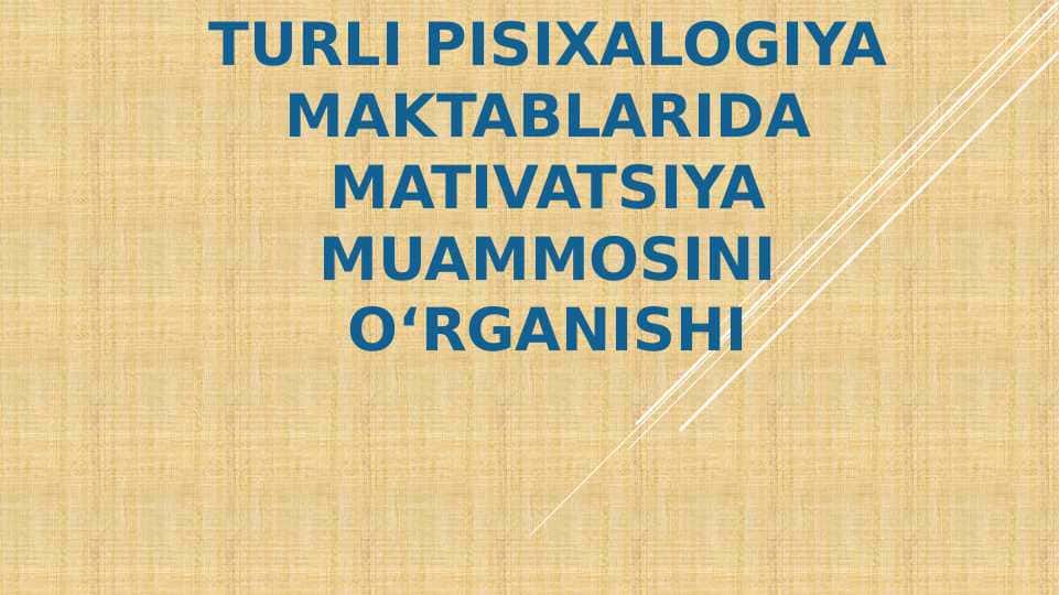 Turli pisixalogiya maktablarida mativatsiya muammosini oʻrganishi