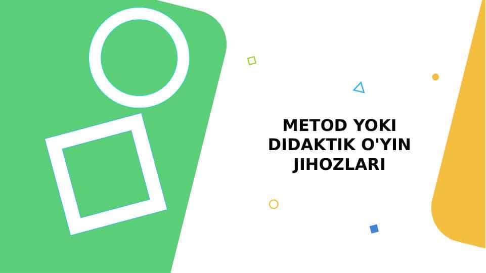 METOD YOKI DIDAKTIK O'YIN JIHOZLARI.