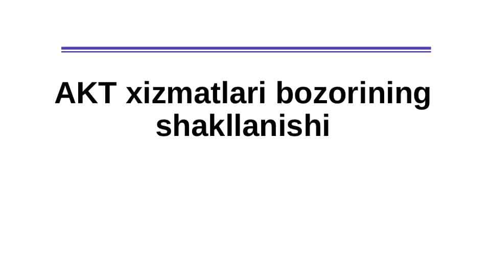 AKT xizmatlari bozorining shakllanishi