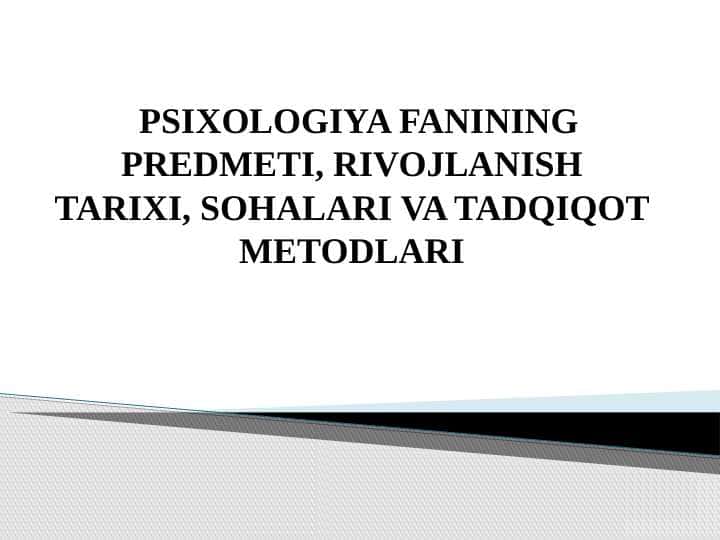 PSIXOLOGIYA FANINING PREDMETI, RIVOJLANISH TARIXI, SOHALARI VA TADQIQOT METODLARI