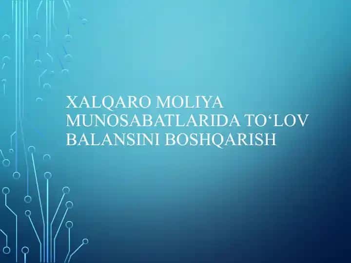 Xalqaro moliya munosabatlarida to‘lov balansini boshqarish