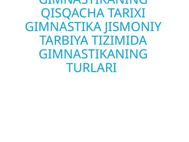 GIMNASTIKANING QISQACHA TARIXI GIMNASTIKA JISMONIY TARBIYA TIZIMIDA GIMNASTIKANING TURLARI