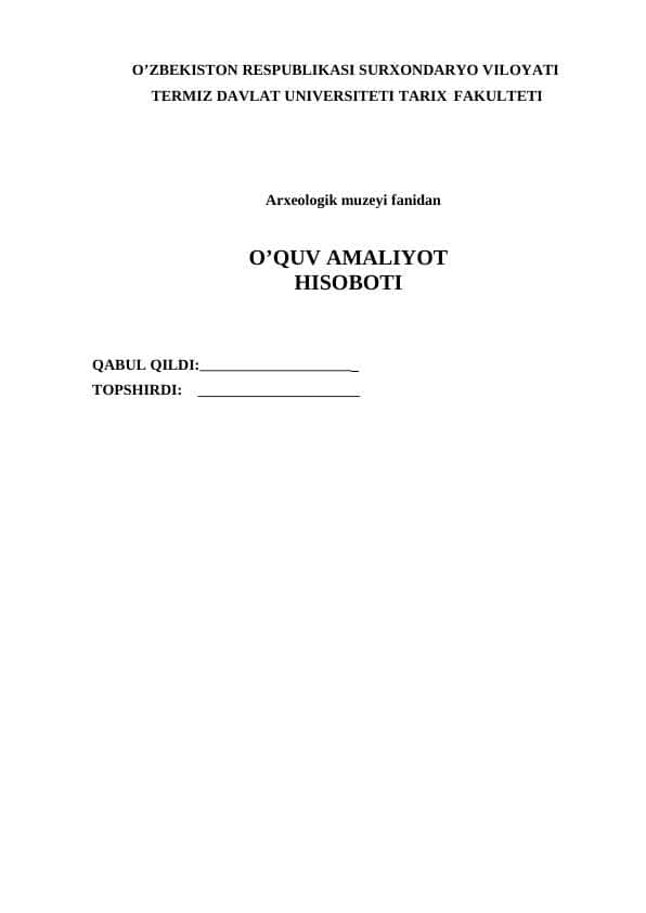 Arxeologik muzeyi fanidan O’QUV AMALIYOT HISOBOTI