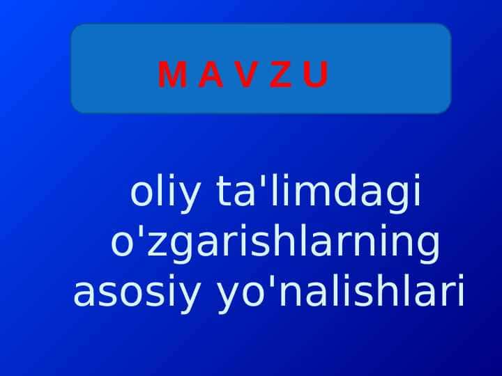 oliy ta'limdagi o'zgarishlarning asosiy yo'nalishlari