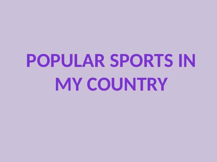 Popular sports in my country