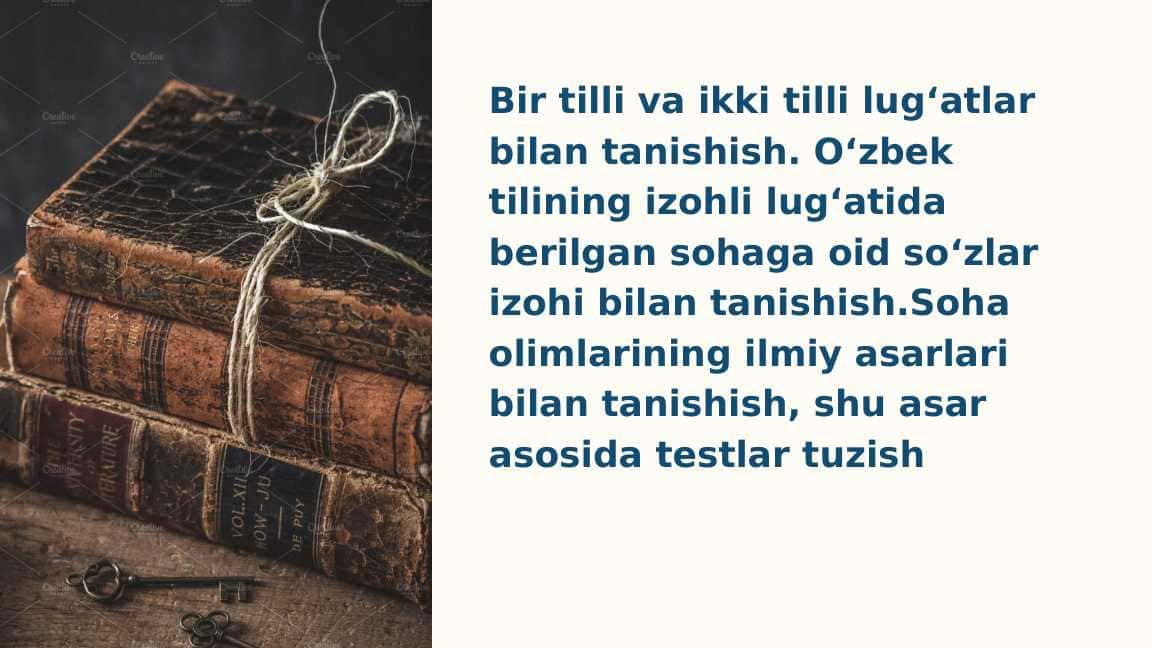 Bir tilli va ikki tilli lug‘atlar bilan tanishish. O‘zbek tilining izohli lug‘atida berilgan sohaga oid so‘zlar izohi bilan tanishish.Soha olimlarining ilmiy asarlari bilan tanishish, shu asar asosida testlar tuzish_1