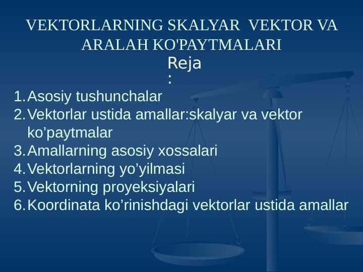 VEKTORLARNING SKALYAR VEKTOR VA ARALASH KO'PAYTMALARI