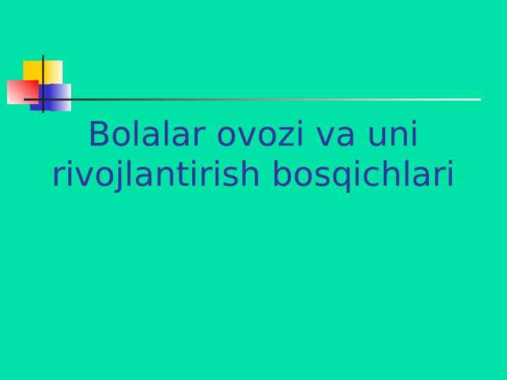 Bolalar ovozi va uni rivojlantirish bosqichlari