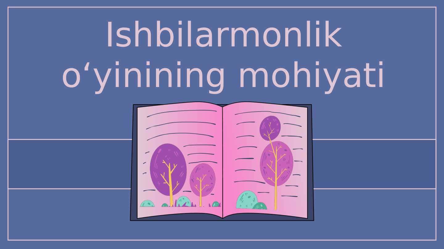 Ishbilarmonlik o‘yinining mohiyati
