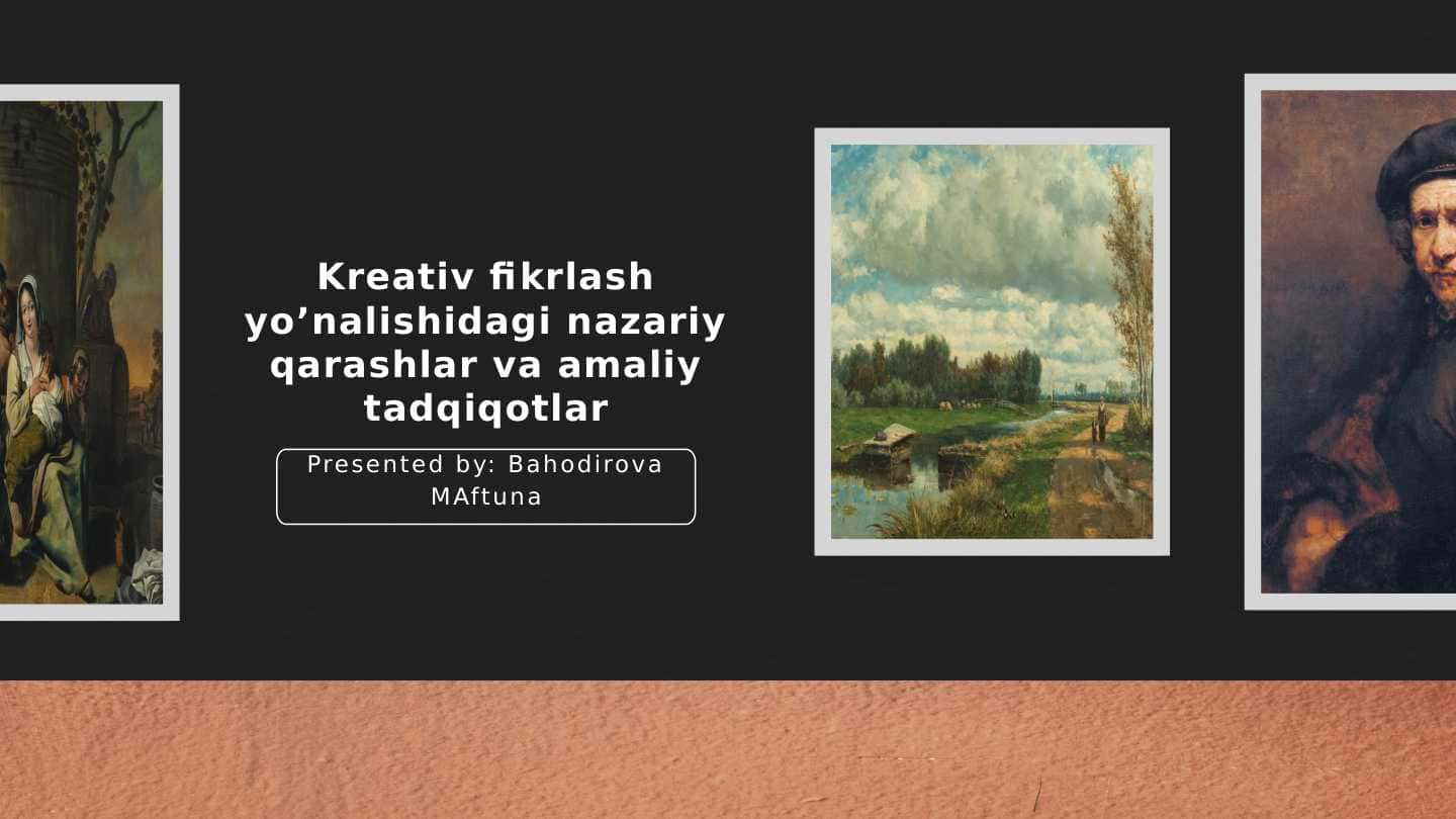 Kreativ fikrlash yo’nalishidagi nazariy qarashlar va amaliy tadqiqotlar