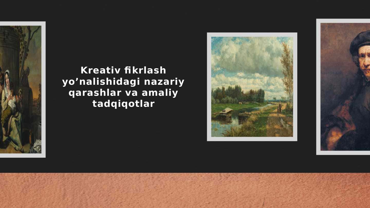 Kreativ fikrlash yo’nalishidagi nazariy qarashlar va amaliy tadqiqotlar
