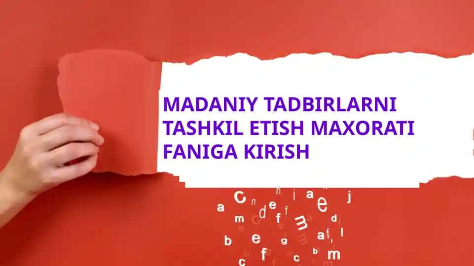 madaniy tadbirlarni tashkil etish mahorati faniga kirish
