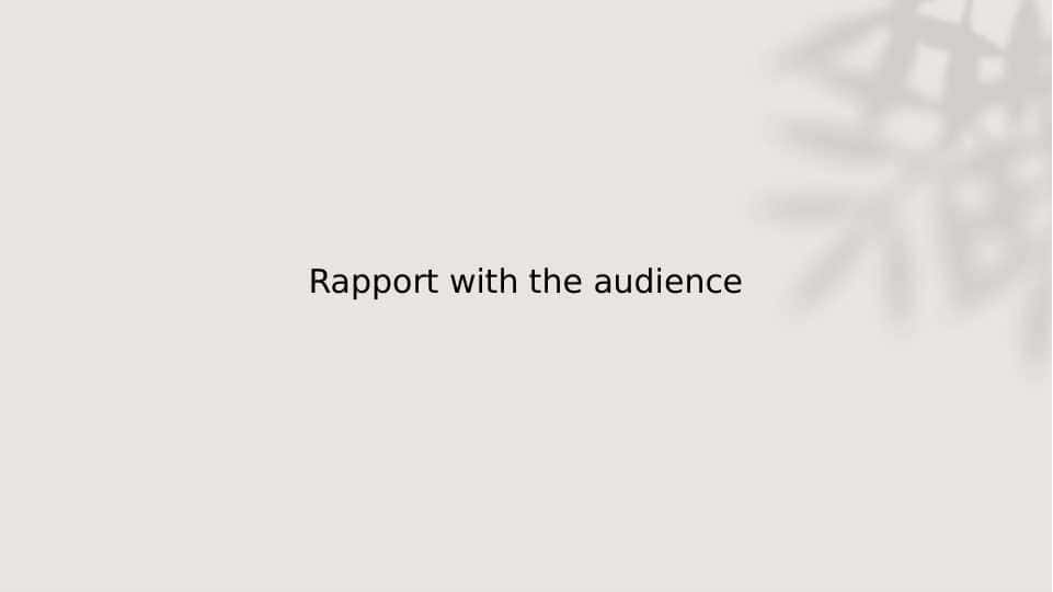 Rapport with the audience
