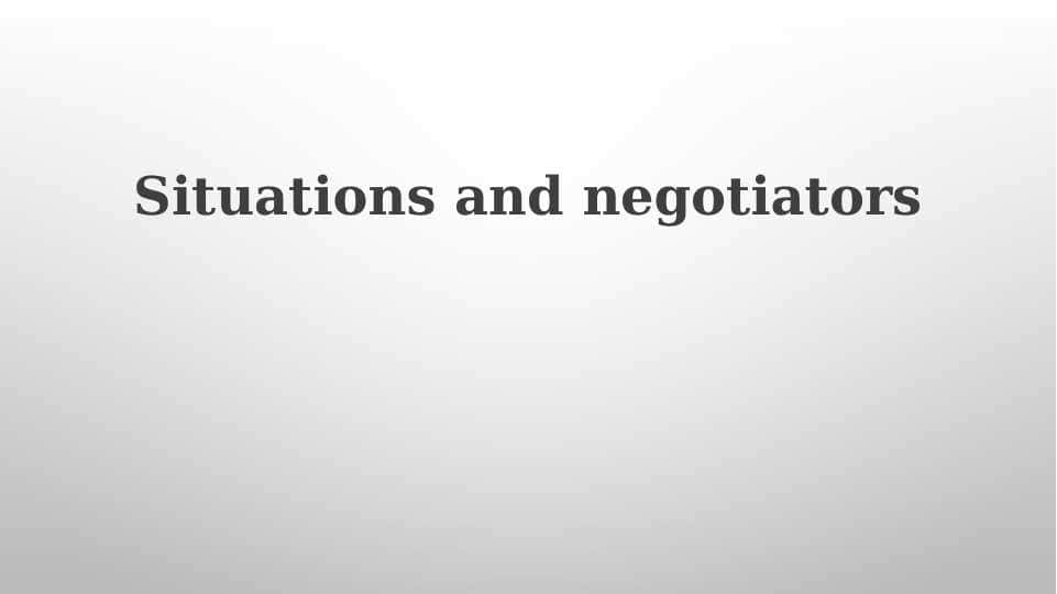 Situations and negotiators