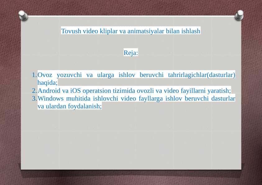 Tovush video kliplar va animatsiyalar bilan ishlash