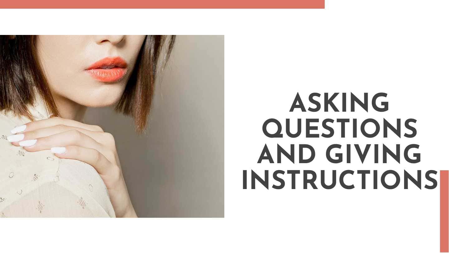 asking questions and giving instructions