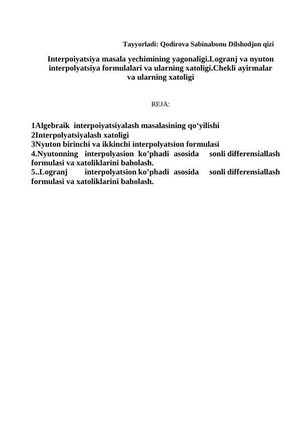Interpoiyatsiya masala yechimining yagonaligi.Logranj va nyuton interpolyatsiya formulalari va ularning xatoligi.Chekli ayirmalar va ularning xatoligi