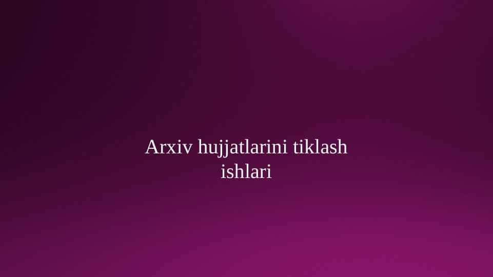 Arxiv hujjatlarini tiklash ishlari