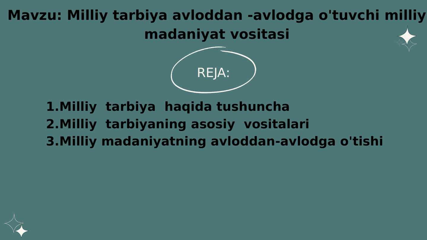 Milliy tarbiya avloddan -avlodga o'tuvchi milliy madaniyat vositasi