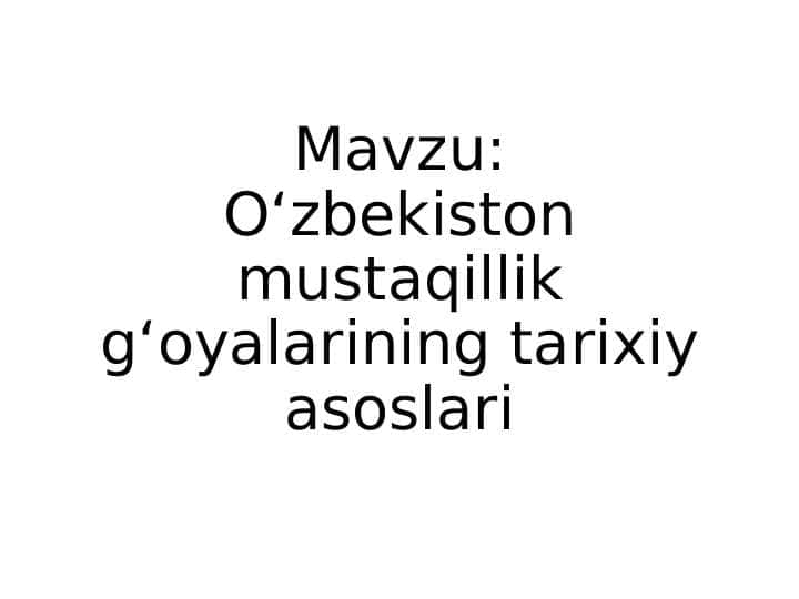 O‘zbekiston mustaqillik g‘oyalarining tarixiy asoslari