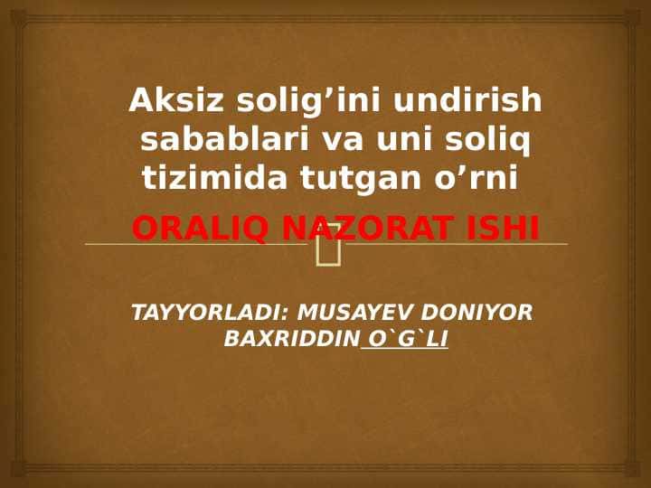 Aksiz solig’ini undirish sabablari va uni soliq tizimida tutgan o’rni