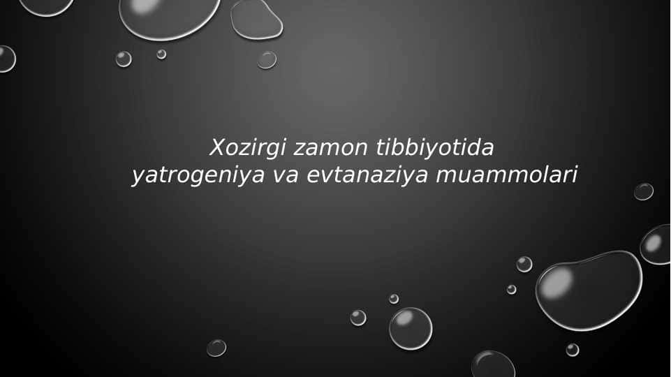 Xozirgi zamon tibbiyotida yatrogeniya va evtanaziya muammolari