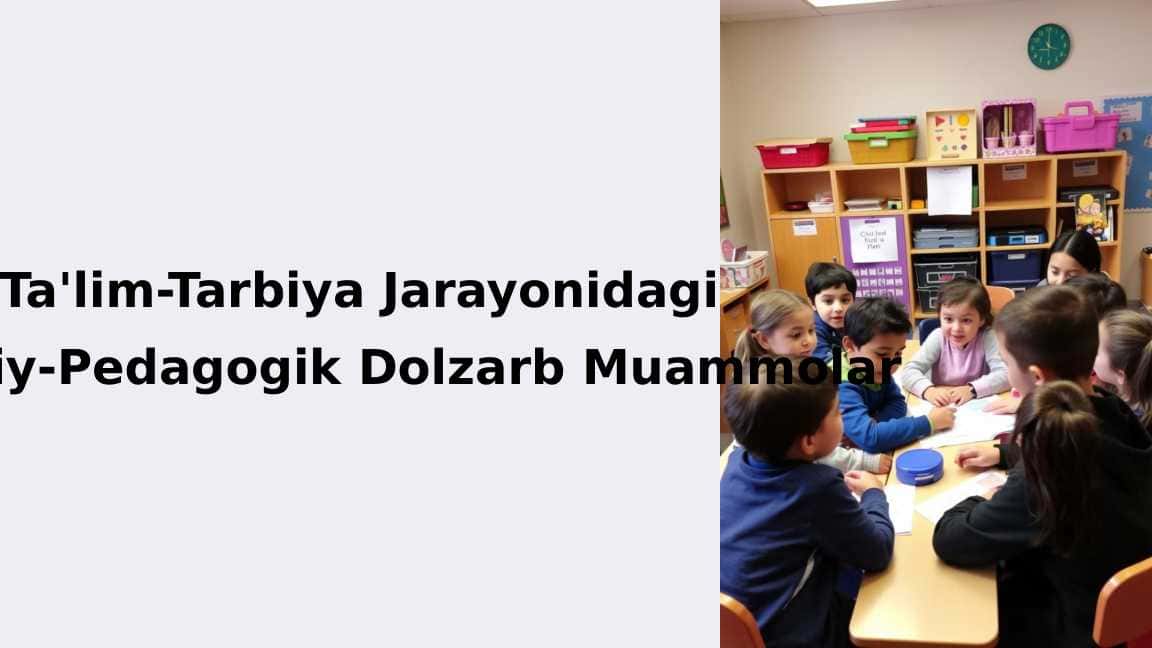 Ta'lim-Tarbiya Jarayonidagi Ijtimoiy-Pedagogik Dolzarb Muammolar