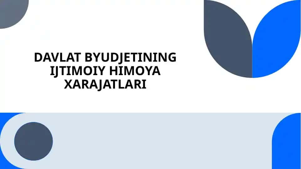 Davlat byudjetining ijtimoiy himoya xarajatlari